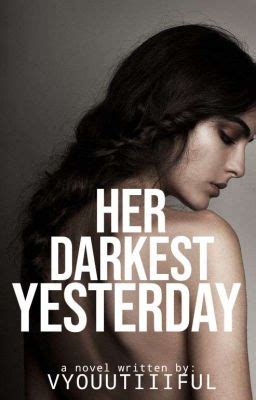 Her Darkest Yesterday(COMPLETED) .
